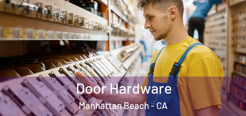  Door Hardware Manhattan Beach - CA