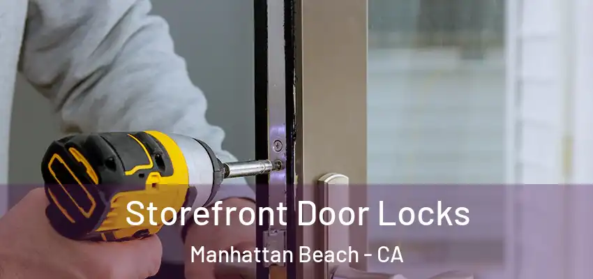  Storefront Door Locks Manhattan Beach - CA